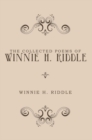 The Collected Poems of Winnie H. Riddle - eBook