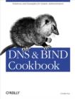 DNS & Bind Cookbook : Solutions & Examples for System Administrators - eBook