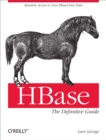 HBase: The Definitive Guide : Random Access to Your Planet-Size Data - eBook
