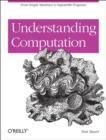 Understanding Computation : Impossible Code and the Meaning of Programs - Book