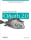 Getting Started with OAuth 2.0 : Programming Clients for Secure Web API Authorization and Authentication - eBook