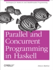 Parallel and Concurrent Programming in Haskell : Techniques for Multicore and Multithreaded Programming - eBook