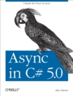 Async in C# 5.0 : Unleash the Power of Async - eBook
