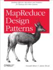 MapReduce Design Patterns : Building Effective Algorithms and Analytics for Hadoop and Other Systems - eBook