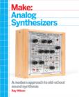 Make: Analog Synthesizers : Make Electronic Sounds the Synth-DIY Way - eBook