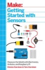 Getting Started with Sensors : Measure the World with Electronics, Arduino, and Raspberry Pi - Book