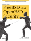 Mastering FreeBSD and OpenBSD Security : Building, Securing, and Maintaining BSD Systems - eBook