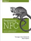 Beginning NFC : Near-Field Communication with Arduino, Android, and Phonegap - Book