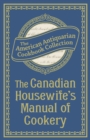 The Canadian Housewife's Manual of Cookery - eBook