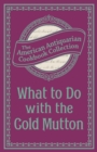 What To Do with the Cold Mutton : A Book of Rechauffes - eBook
