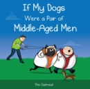 If My Dogs Were a Pair of Middle-Aged Men - Book
