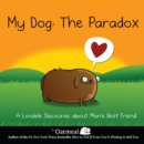 My Dog: The Paradox : A Lovable Discourse about Man's Best Friend - eBook