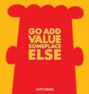 Go Add Value Someplace Else : A Dilbert Book - Book