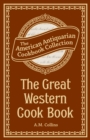 The Great Western Cook Book : Or, Table Receipts, Adapted to Western Housewifery - eBook