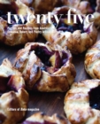 Twenty-Five : Profiles and Recipes from America's Essential Bakery and Pastry Artisans - Book
