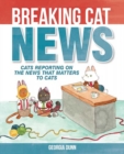 Breaking Cat News : Cats Reporting on the News that Matters to Cats - Book