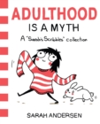 Adulthood Is a Myth : A Sarah's Scribbles Collection - Book