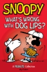 Snoopy: What's Wrong with Dog Lips? : A PEANUTS Collection - eBook