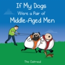 If My Dogs Were a Pair of Middle-Aged Men - eBook