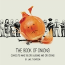 The Book of Onions : Comics to Make You Cry Laughing and Cry Crying - Book