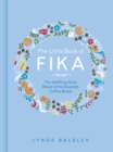 The Little Book of Fika : The Uplifting Daily Ritual of the Swedish Coffee Break - eBook