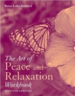 The Art of Peace and Relaxation Workbook - Book