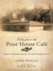 Tales from the Pour House Cafe : Stories of Life and Calamity in a Small Southern Town - eBook