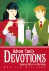 Advent Family Devotions : Keeping Christ in Christmas - eBook