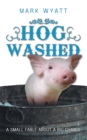 Hog Washed : A Small Fable About a Big Change - eBook