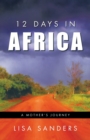 12 Days in Africa : A Mother's Journey - Book