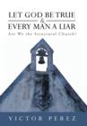 Let God Be True and Every Man a Liar : Are We the Structural Church? - Book