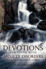 Devotions for Those with Anxiety Disorders : Including Post Traumatic Stress Disorder (Ptsd) - Book