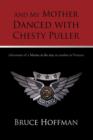 And My Mother Danced with Chesty Puller : Adventures of a Marine in the rear, to combat in Vietnam - Book
