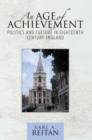 An Age of Achievement : Politics and Culture in Eighteenth Century England - eBook