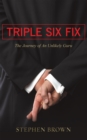 Triple Six Fix : The Journey of an Unlikely Guru - eBook