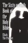 The Sixty-Seventh Book of the Holy Bible by Elijah the Prophet as God Promised from the Book of Malachi. - eBook
