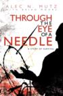 Through the Eye of a Needle : A Story of Survival - Book