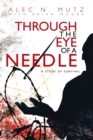Through the Eye of a Needle : A Story of Survival - eBook
