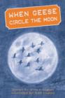 When Geese Circle the Moon - Book