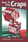 How to Play Craps : By Jack Salay a Las Vegas Craps Dealer - eBook