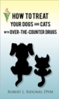 How to Treat Your Dogs and Cats with Over-The-Counter Drugs - Book