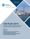 CHI PLAY 14, ACM SIGCHI Annual Symposium Computer-Human Interface in Play - Book