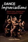 Dance Improvisations : Warm-Ups, Games and Choreographic Tasks - Book