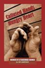Callused Hands Hungry Heart - Book