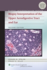 Biopsy Interpretation of the Upper Aerodigestive Tract and Ear - eBook