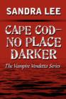 Cape Cod-No Place Darker : The Vampire Vendetta Series - Book