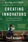 Creating Innovators : The Making of Young People Who Will Change the World - eBook
