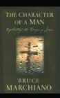 The Character of a Man : Reflecting the Image of Jesus - Book