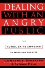 Dealing with an Angry Public : The Mutual Gains Approach To Resolving Disputes - Book