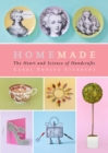 Homemade : The Heart and Science of Handcrafts - eBook